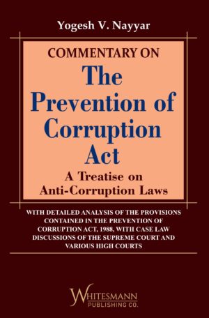 Commentary on The Prevention of Corruption Act (A Treatise on Anti-Corruption Laws)