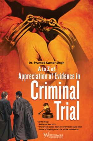A to Z of Appreciation of Evidence in Criminal Trial