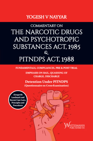 Commentary on The Narcotic Drugs and Psychotropic Substances Act, 1985 & PITNDPS Act, 1988