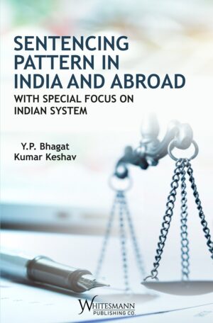 Sentencing Pattern in India and Abroad with Focus on Indian System