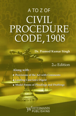 A to Z of Civil Procedure Code, 1908 - 2nd Edition