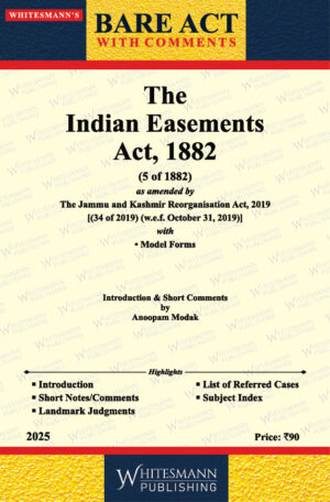 THE INDIAN EASEMENTS ACT,1882 BARE ACT ENGLISH EDITION 2025