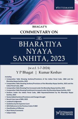 COMMENTARY ON THE BHARATIYA NYAYA SANHITA, 2023 BY Y P BHAGAT KUMAR KESHAV EDITION 2025