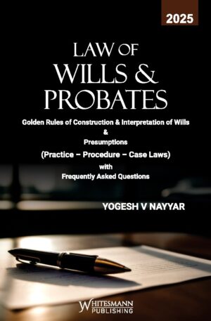 LAW OF WILLS & PROBATES BY YOGESH V NAYYAR EDITION 2025