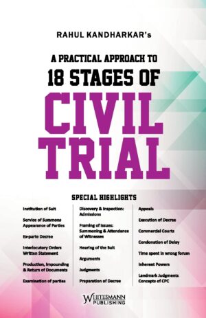 A PRACTICAL APPROACH TO 18 STAGES OF CIVIL TRIAL, EDITION-2025, BY-RAHUL KANDHARKAR'S