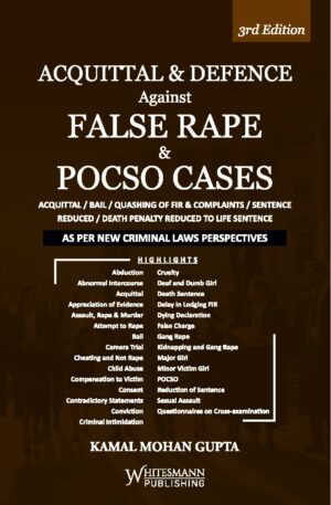 Acquittal & Defence Against False Rape & POCSO Cases,3rd Edition 2026-by Kamal Mohan Gupta