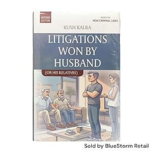 Litigations Won By Husband or His Relatives By Kush Kalra - 2nd Edition 2025