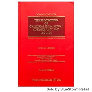 Commentary on The Protection of Children From Sexual Offences Act, 2012 (POCSO) By Justice M L Singhal - 2nd Edition 2025