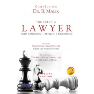 Art of a Lawyer - (Cross Examination, Advocacy, Courtmanship) By Chief Justice Dr B Malik