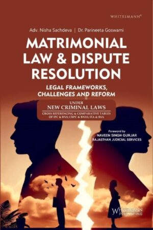 Matrimonial Law & Dispute Resolution (Legal Frameworks, Challenges and Reform) by Nisha Sachdeva, Parineeta Goswami Edition: 1st Edition, 2025