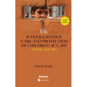 The Juvenile Justice (Care and Protection of Children) Act 2015 Critical Analyses, 2nd Edition 2024 - By Ved Kumari