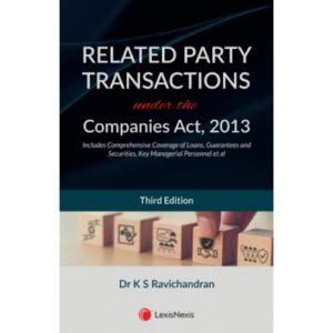 Related Party Transactions under the Companies Act 2013, 3rd Edition 2024 - By Dr K S Ravichandran