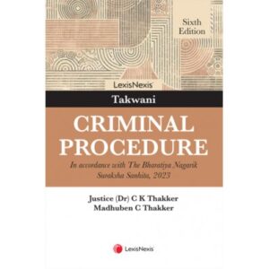 Takwani: Criminal Procedure By  Justice C K Thakker & M C Thakker