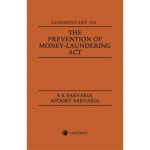 Commentary on The Prevention of Money - Laundering Act By  S K Sarvaria & Apoorv Sarvaria
