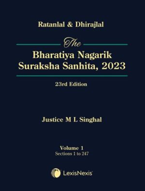 Ratanlal & Dhirajlal: The Bharatiya Nagarik Suraksha Sanhita 2023 (Set of 2 Volumes), 23rd Edition 2024 - By Justice M L Singhal