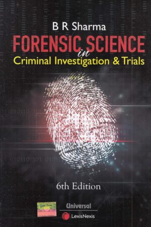 Forensic Science Criminal Investigation & Trial, 6th Edition 2020 - By B R Sharma
