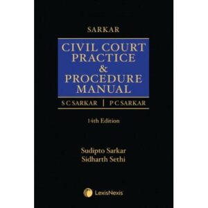 Sarkar Civil Court Practice & Procedure Manual, 14th Edition 2023 - By Sudipto Sarkar And Sidharth Sethi