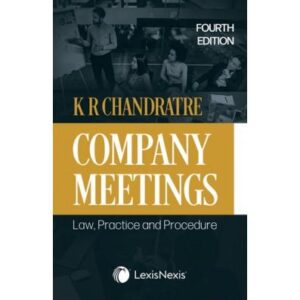 Company Meetings - Law, Practice and Procedure (Reprint) 4th Edition 2024 - By K R Chandratre