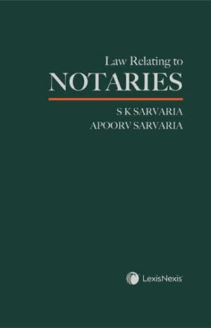Law Relating to Notaries, 1st Edition 2024 - By S K Sarvaria & Apoorv Sarvaria