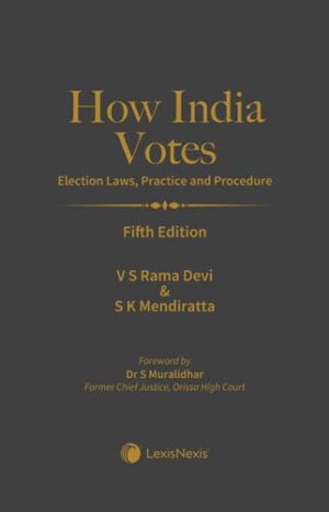 How India Votes–Election Laws, Practice and Procedure, 5th Edition 2025 - By  V S Rama Devi & S K Mendiratta