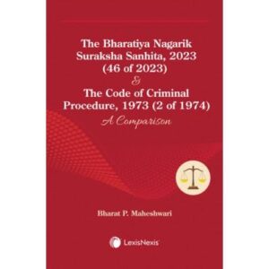 The Bharatiya Nagarik Suraksha Sanhita 2023 (46 of 2023) & The Code of Criminal Procedure 1973 (2 of 1974): A Comparison, 202
