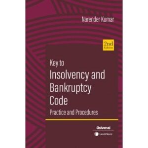 Key to Insolvency and Bankruptcy Code Practice and Procedures, 2nd Edition 2024 - By Narender Kumar