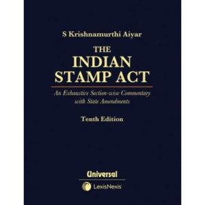 The Indian Stamp Act - An Exhaustive Section-wise Commentary with State Amendments, 10th Edition 2025 - By S Krishnamurthi Aiyar