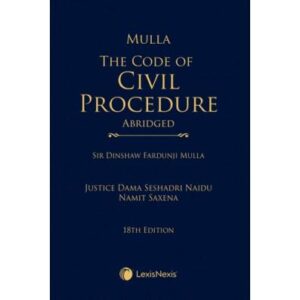 The Code of Civil Procedure (Abridged) (Reprint), 18th Edition 2024 - By Sir Dinshaw Fardunji Mulla