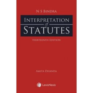 Interpretation of Statutes (Reprint), 13th Edition 2025 - By N S Bindra