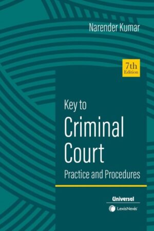 Key to Criminal Court Practice & Procedures, 7th Edition 2024 - By Narender Kumar