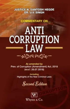 Commentary on Anti-Corruption Law, 2nd Edition 2025 - By Dr. U V Singh & Justice Santosh Hedge