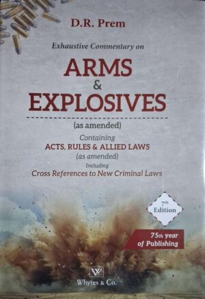 Commentary on Arms & Explosives, 7th Edition 2025 - By D.R. Prem
