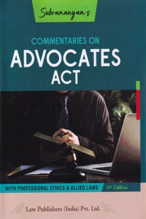 Commentaries On Advocates Act, 6th Edition, 2023-by Subramanayam
