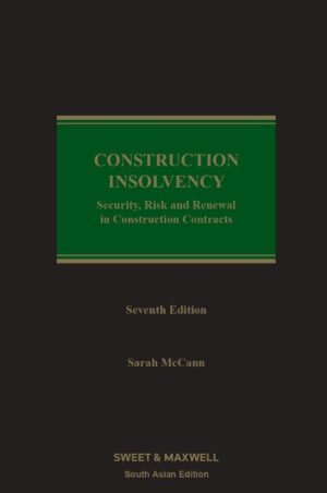 Construction Insolvency Security, Risk and Renewal in Construction Contracts, 7th Edition 2024 - By Sarah McCann