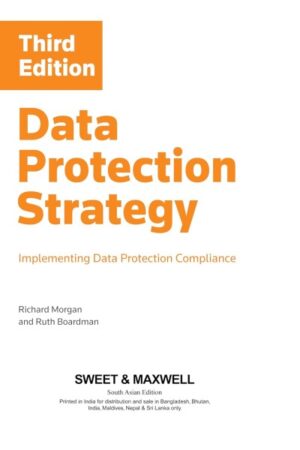 Data Protection Strategy: Implementing Data Protection Compliance, 3rd Edition 2022 - By  Richard Morgan & Ruth Boardman